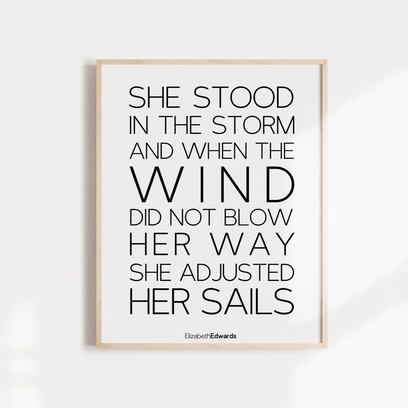 "She stood in the storm and when the wind did not blow her way, she adjusted her sails," Inspirational Wall Art Print